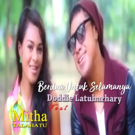 Berdua Untuk Selamanya ft. Mitha Talahatu | Boomplay Music