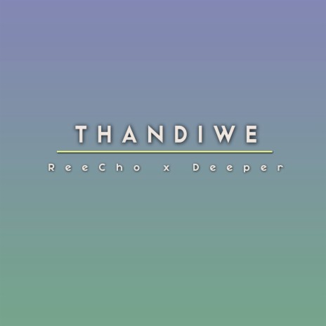 Thandiwe ft. Deeper | Boomplay Music