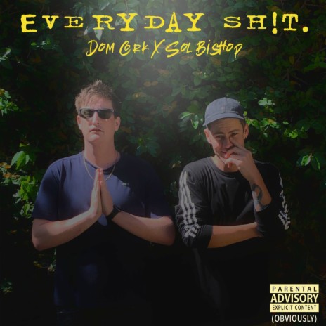 EVERYDAY Shit. ft. Dom Cork | Boomplay Music