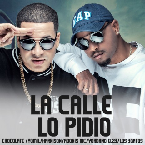 La Calle Lo Pidio ft. Harryson, Chocolate MC, Adonis MC, Los 3 Gatos, Yordano el 23 & Los Papis | Boomplay Music