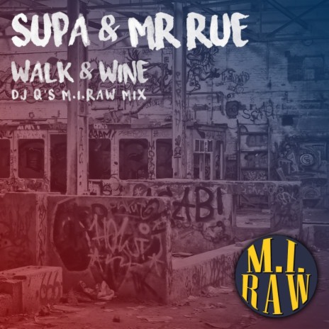 Walk & Wine (DJ Q's M.I.RAW Mix) ft. Mr Rue | Boomplay Music