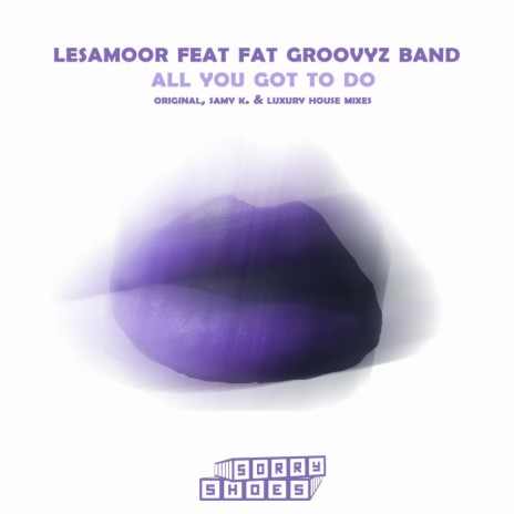 All You Got To Do (Luxury House Mix) ft. Fat Groovyz Band