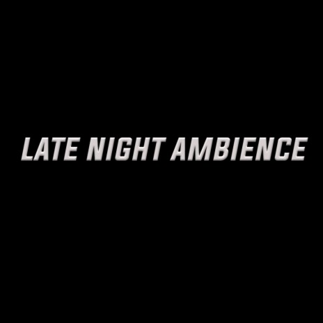 Late Night Ambience (Original Mix) | Boomplay Music