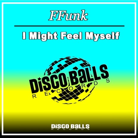 I Might Feel Myself (Original Mix) | Boomplay Music