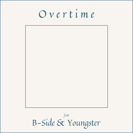 Overtime ft. B-Side & Youngster | Boomplay Music