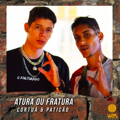 Atura ou Fratura ft. Cortuá & Paticão