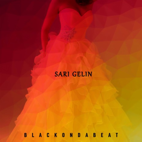 Sari Gelin | Boomplay Music