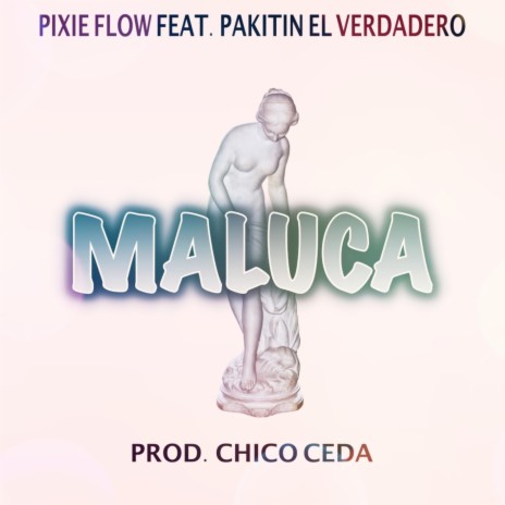 Maluca ft. Pakitin El Verdadero