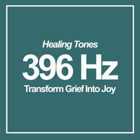 396Hz Transform Grief into Joy | Boomplay Music