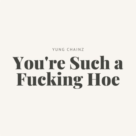 You're Such a Fucking Hoe | Boomplay Music