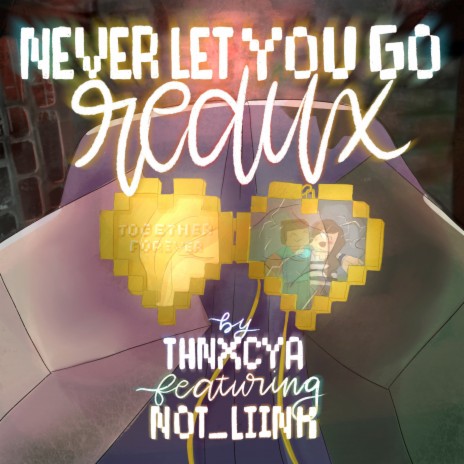 Never Let You Go (Redux) ft. Not_Liink | Boomplay Music