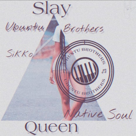 Slay Queen ft. Native Soul & Sikko | Boomplay Music