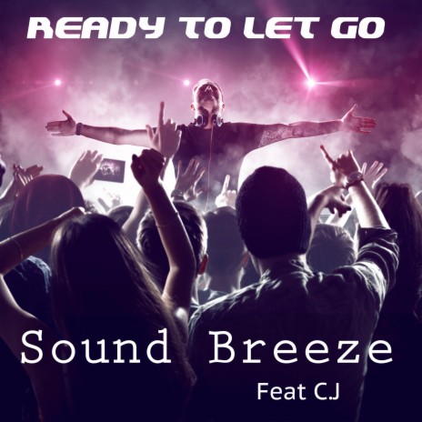 Ready to Let Go ft. C.J | Boomplay Music