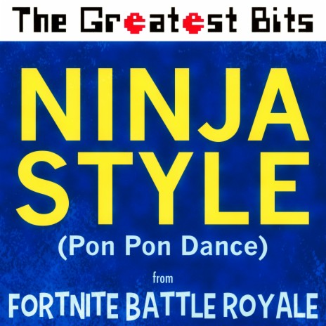 Ninja Style (Pon Pon Dance) from Fortnite Battle Royale