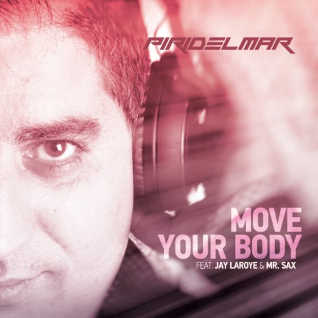 Move your Body (Radio Edit) ft. Jay Laroye & Mr. Sax | Boomplay Music