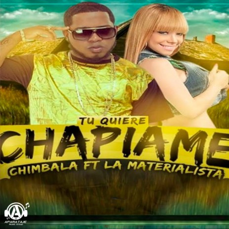 Tu Quiere Chapiame ft. La Materialista | Boomplay Music