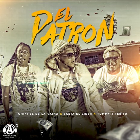 El Patron ft. Saeta El Lider & Tommy Titerito | Boomplay Music