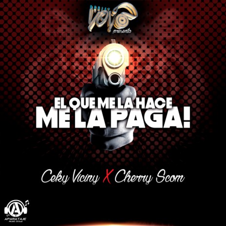 El Que Me La Hace Me La Paga ft. Dj Yoyo RD & El Cherry Scom | Boomplay Music