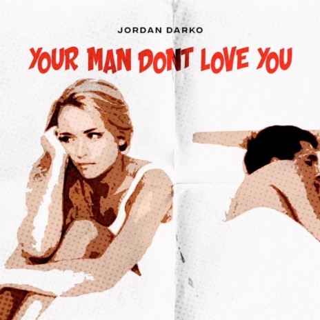 Your Man Don't Love You | Boomplay Music