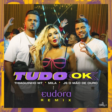 Tudo Ok (Eudora Remix) ft. Mila & JS o Mão de Ouro | Boomplay Music