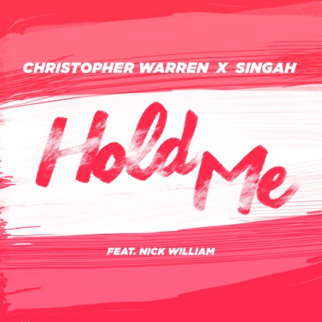 Hold Me ft. Singah & Nick William | Boomplay Music