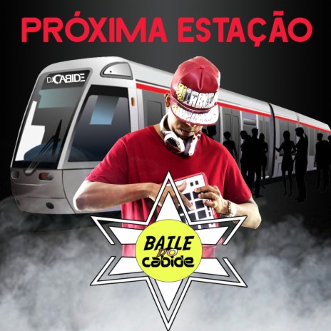 Próxima Estação Baile do Cabide | Boomplay Music