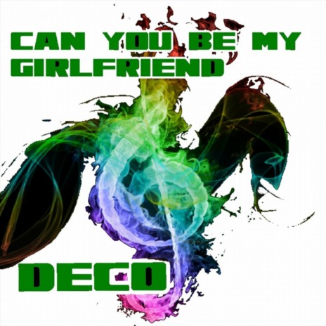 Can You Be My Girlfriend | Boomplay Music