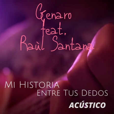 Mi Historia Entre Tus Dedos (Acústico) ft. Raúl Santana | Boomplay Music