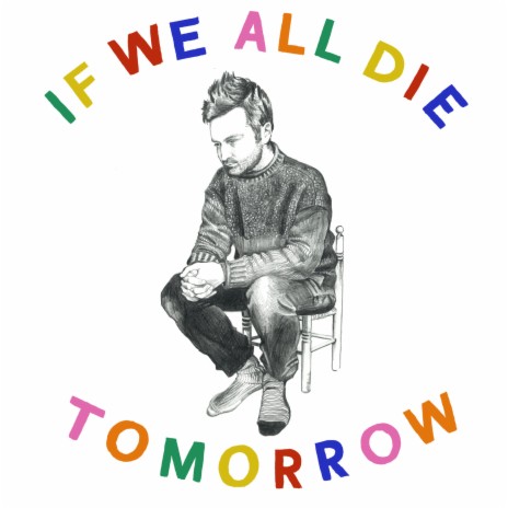 If We All Die Tomorrow | Boomplay Music