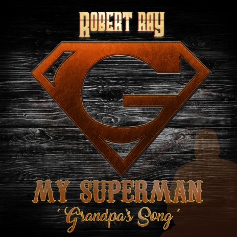 My Superman (Grandpa's Song) | Boomplay Music