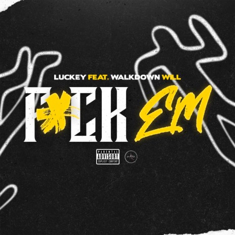 Fuck 'em ft. Walkdown Will | Boomplay Music