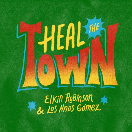 Heal the Town ft. Los Hermanos Gómez | Boomplay Music