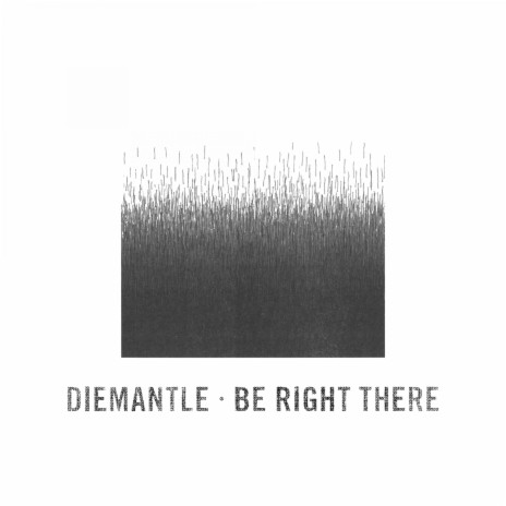 Be Right There ft. Dismantle & DJ Die | Boomplay Music