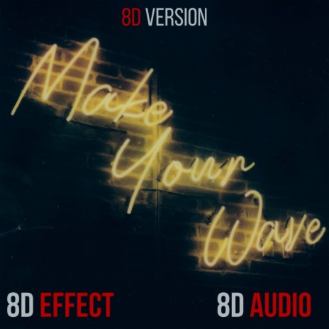 Make Your Wave (8D Version) ft. 8D Audio | Boomplay Music