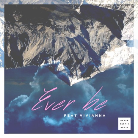 Ever Be (Reyer & Retain Remix) ft. Vivianna & Retain