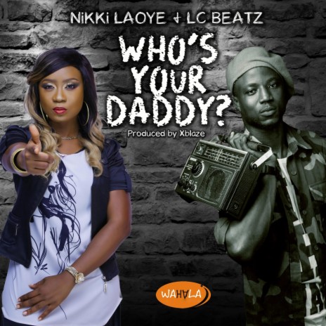 Who's Your Daddy? (feat. LC Beatz) | Boomplay Music