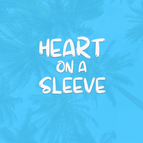 Heart on a Sleeve | Boomplay Music