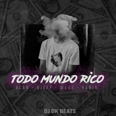 Todo Mundo Rico ft. Djeff, Maux & Fabin | Boomplay Music