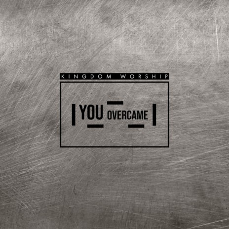 You Overcame | Boomplay Music