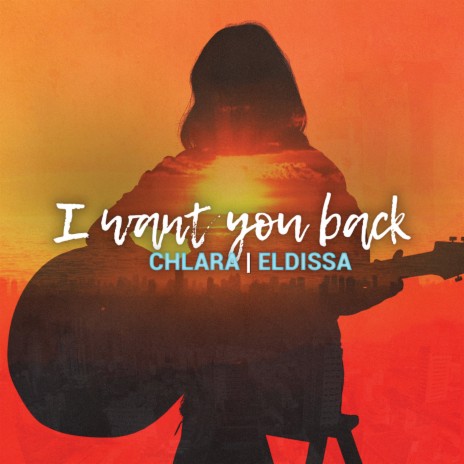 I Want You Back (feat. Chlara) | Boomplay Music