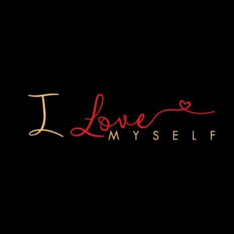 I Love Myself | Boomplay Music