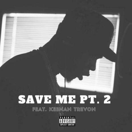 Save Me, Pt. 2 ft. Keenan Trevon | Boomplay Music