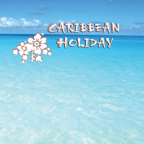 Caribbean Holiday | Boomplay Music