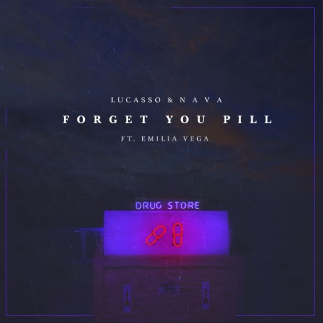 Forget You Pill ft. Emilia Vega & N A V A | Boomplay Music