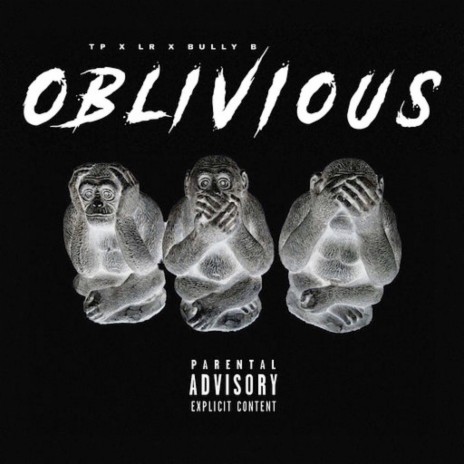 Oblivious ft. Bully B, TP & LR | Boomplay Music