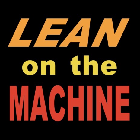 Lean on the Machine | Boomplay Music