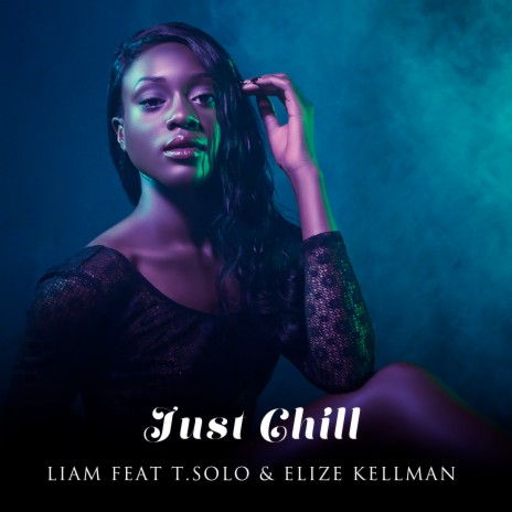 Just Chill ft. T.Solo | Boomplay Music