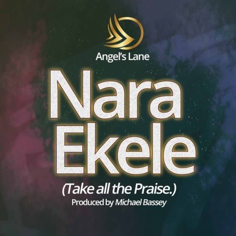 Nara Ekele (Take All the Praise)