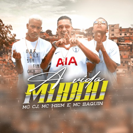 A Vida Mudou ft. MC Hzim & MC Zaquin | Boomplay Music