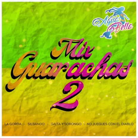 Mix Guarachas 2: La Gorda / Silbando / Gaita Y Sorongo / No Juegues Con El Diablo | Boomplay Music